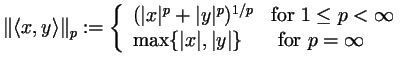 $\displaystyle \Vert\langle x,y\rangle\Vert _p:=\left\{\begin{array}{ll} (\vert ...
...\\
\max\{\vert x\vert,\vert y\vert\}&\text{ for }p={\infty}\end{array}\right.
$
