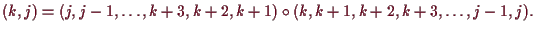 \bgroup\color{demo}$\displaystyle (k,j)
= (j,j-1,\dots,k+3,k+2,k+1)\o (k,k+1,k+2,k+3,\dots,j-1,j).
$\egroup