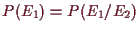 \bgroup\color{demo}$ P(E_1)=P(E_1/E_2)$\egroup