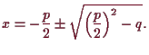 \bgroup\color{demo}$\displaystyle x = -\frac{p}2 \pm \sqrt{\left(\frac{p}2\right)^2 - q}.
$\egroup