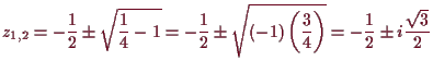 \bgroup\color{demo}$\displaystyle z_{1,2}
=-\frac12\pm \sqrt{\frac14-1}
=-\frac12 \pm \sqrt{(-1)\left(\frac34\right)}
=-\frac12 \pm i \frac{\sqrt{3}}2
$\egroup