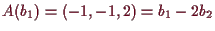 \bgroup\color{demo}$ A(b_1)=(-1,-1,2)=b_1-2b_2$\egroup