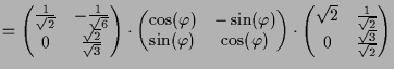 $\displaystyle = \begin{pmatrix}\frac{1}{\sqrt{2}} & -\frac1{\sqrt{6}}\\ 0 & \fr...
...atrix}\sqrt{2} & \frac1{\sqrt{2}}\\ 0 & \frac{\sqrt{3}}{\sqrt{2}} \end{pmatrix}$