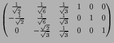 $\displaystyle \begin{pmatrix}\frac1{\sqrt{2}} & \frac1{\sqrt{6}} & \frac1{\sqrt...
... \\ 0 & -\frac{\sqrt{2}}{\sqrt{3}} & \frac1{\sqrt{3}} & 0 & 0 & 1 \end{pmatrix}$