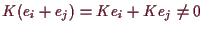 \bgroup\color{demo}$ K(e_i+e_j)=Ke_i+Ke_j\neq 0$\egroup