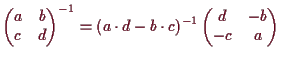 \bgroup\color{demo}$\displaystyle \begin{pmatrix}a&b\\ c&d\end{pmatrix}^{-1}
=(a\cdot d-b\cdot c)^{-1}
\begin{pmatrix}d&-b\\ -c&a\end{pmatrix}$\egroup