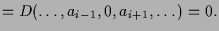 $\displaystyle = D(\dots,a_{i-1},0,a_{i+1},\dots) = 0.$