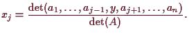 \bgroup\color{demo}$\displaystyle x_j=\frac{\det(a_1,\dots,a_{j-1},y,a_{j+1},\dots,a_n)}{\det(A)}.
$\egroup