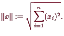 \bgroup\color{demo}$\displaystyle \Vert x\Vert:=\sqrt{\sum_{i=1}^n (x_i)^2}.
$\egroup