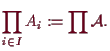 \bgroup\color{demo}$\displaystyle \prod_{i\in I}A_i := \prod\mathcal{A}.
$\egroup