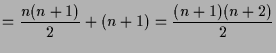 $\displaystyle =\frac{n(n+1)}2+(n+1) =\frac{(n+1)(n+2)}2$