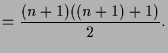 $\displaystyle =\frac{(n+1)((n+1)+1)}2.$