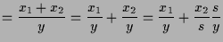 $\displaystyle =\frac{x_1+x_2}{y}=\frac{x_1}{y}+\frac{x_2}{y} =\frac{x_1}{y}+\frac{x_2}{s}\frac{s}{y}$