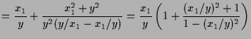 $\displaystyle =\frac{x_1}{y}+\frac{x_1^2+y^2}{y^2(y/x_1-x_1/y)} =\frac{x_1}{y}\left(1+\frac{(x_1/y)^2+1}{1-(x_1/y)^2}\right)$