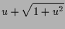 $\displaystyle u+\sqrt{1+u^2}$