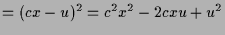 $\displaystyle = (cx-u)^2=c^2x^2-2cxu + u^2$