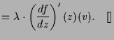 $\displaystyle = \lambda \cdot \left(\frac{df}{dz}\right)'(z)(v).{\rm\quad[]}$