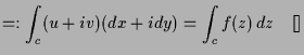 $\displaystyle =: \int_c (u+i v)(dx +i dy) = \int_c f(z)\,dz{\rm\quad[]}$