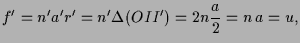 $\displaystyle f'=n'a'r'=n'\Delta (OII')=2n\frac{a}2=n\,a=u,
$