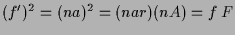 $\displaystyle (f')^2=(na)^2=(nar)(nA)=f\,F
$