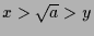 $ x>\sqrt{a}>y$