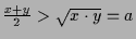 $ \frac{x+y}2>\sqrt{x\cdot y}=a$