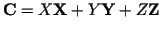$ \mathbf C=X\mathbf X+Y\mathbf Y+Z\mathbf Z$