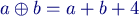 $\displaystyle a\oplus b = a + b + 4$