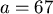 \bgroup\color{newcolor}$ a=67$\egroup