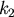 $ k_{2}$