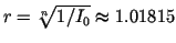 $ r=\root{n}\of{1/I_0}\thickapprox 1.01815$