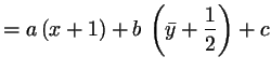 $\displaystyle = a\,(x+1)+b\,\left(\bar{y}+\frac12\right)+c$