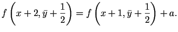 $\displaystyle f\left(x+2,\bar{y}+\frac12\right)=f\left(x+1,\bar{y}+\frac12\right)+a.
$