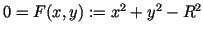 $ 0=F(x,y):=x^2+y^2-R^2$