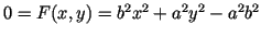 $ 0=F(x,y)=b^2x^2+a^2y^2-a^2b^2$