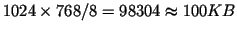 $ 1024\times 768/8=98304\thickapprox100KB$