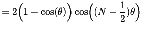 $\displaystyle = 2\Bigl(1-\cos(\th )\Bigr)\cos\Bigl((N-\frac12)\th\Bigr)$