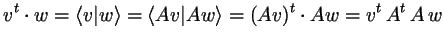 $\displaystyle v^t\cdot w=\langle v\vert w\rangle=\langle Av\vert Aw\rangle =(Av)^t\cdot Aw=v^t\,A^t\,A\,w
$