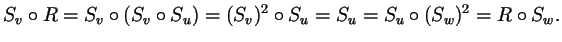 $\displaystyle S_v\o R=S_v\o (S_v\o S_u) = (S_v)^2\o S_u=S_u=S_u\o (S_w)^2=R\o S_w.
$