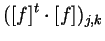 $\displaystyle ([f]^t\cdot [f])_{j,k}$