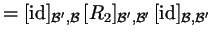 $\displaystyle =[\operatorname{id}]_{\mathcal B',\mathcal B}\, [R_2]_{\mathcal B',\mathcal B'}\, [\operatorname{id}]_{\mathcal B,\mathcal B'}$