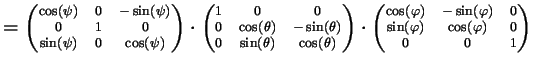 $\displaystyle = {\scriptsize\begin{pmatrix}\cos(\psi ) & 0 & -\sin(\psi ) \\ 0 ...
...arphi ) & 0 \\ \sin(\varphi ) & \cos(\varphi ) & 0 \\ 0 & 0 & 1 \end{pmatrix} }$