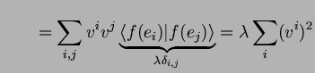 $\displaystyle \qquad=\sum _{i,j} v^iv^j\underbrace{\langle f(e_i)\vert f(e_j) \rangle} _{\lambda \delta _{i,j}} = \lambda \sum _i (v^i)^2$