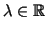 $ \lambda \in\protect\mathbb{R}$