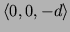 $ \langle 0,0,-d\rangle$