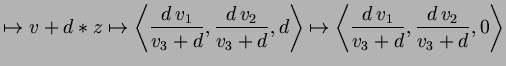 $\displaystyle \mapsto v+d*z\mapsto \left\langle \frac{d\,v_1}{v_3+d},\frac{d\,v...
... \mapsto \left\langle \frac{d\,v_1}{v_3+d},\frac{d\, v_2}{v_3+d},0\right\rangle$