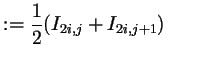 $\displaystyle :=\frac12(I_{2i,j}+I_{2i,j+1})\qquad$