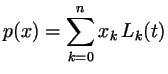 $\displaystyle p(x)=\sum_{k=0}^n x_k\,L_k(t)$