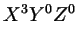 $\displaystyle X^3 Y^0 Z^0$
