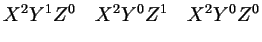 $\displaystyle X^2 Y^1 Z^0 \quad X^2 Y^0 Z^1 \quad X^2 Y^0 Z^0$